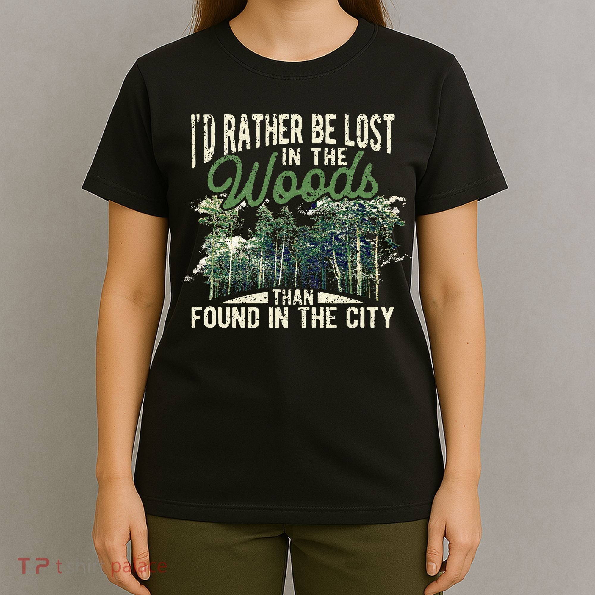 I'd Rather Be Lost In The Woods Than Found In The City Hunt T-Shirt