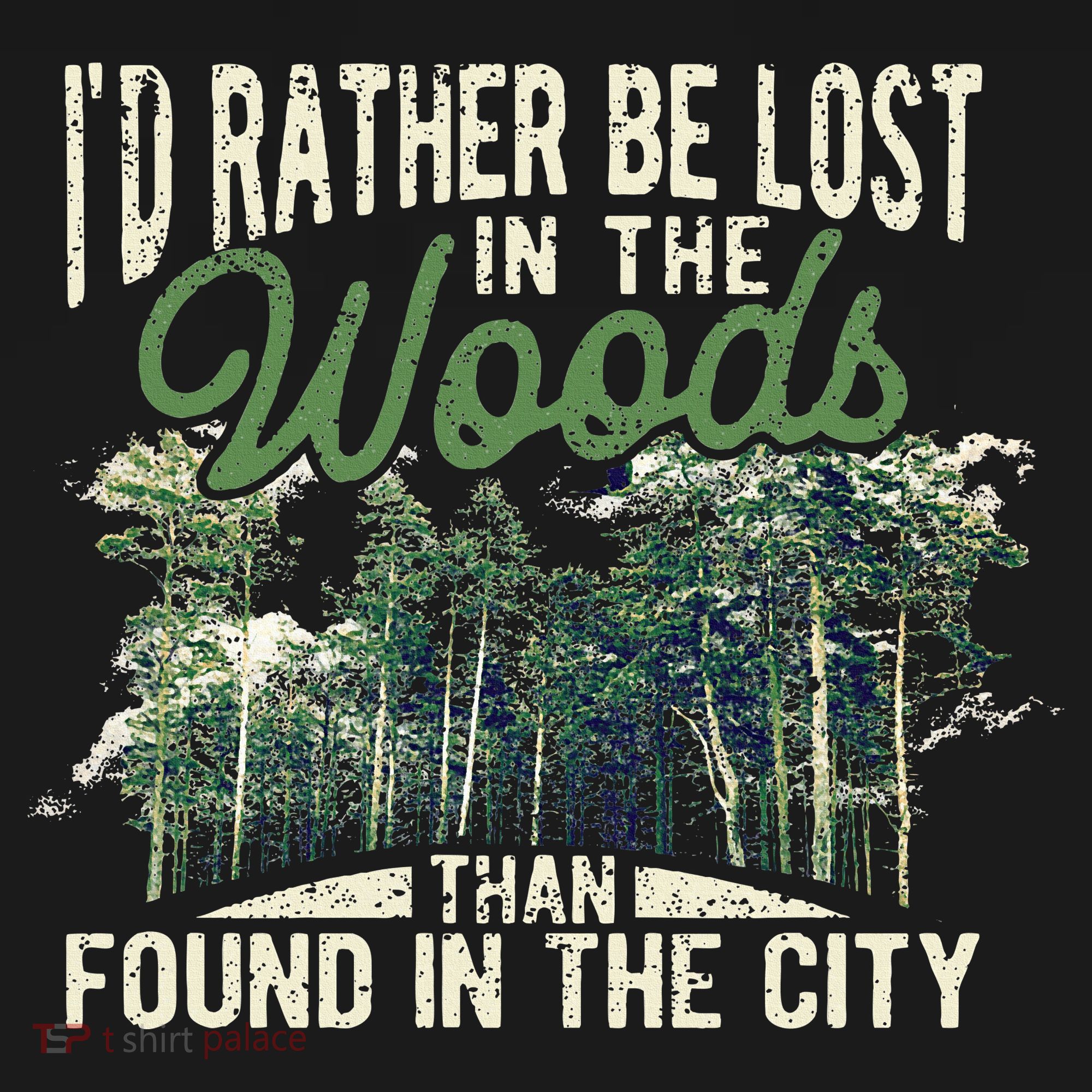 I'd Rather Be Lost In The Woods Than Found In The City Hunt T-Shirt