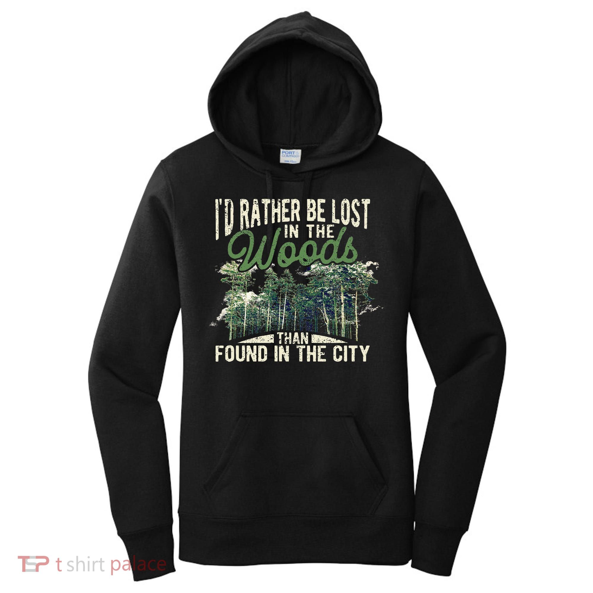 I'd Rather Be Lost In The Woods Than Found In The City Hunt Women's Hoodie