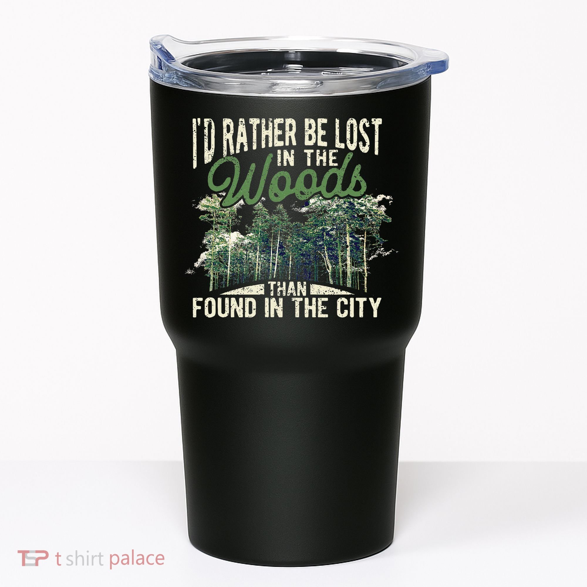 I'd Rather Be Lost In The Woods Than Found In The City Hunt Tumbler