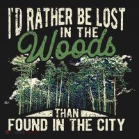 I'd Rather Be Lost In The Woods Than Found In The City Hunt Mousepad thumb 1