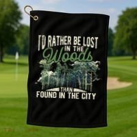 I'd Rather Be Lost In The Woods Than Found In The City Hunt Golf Towel thumb 1