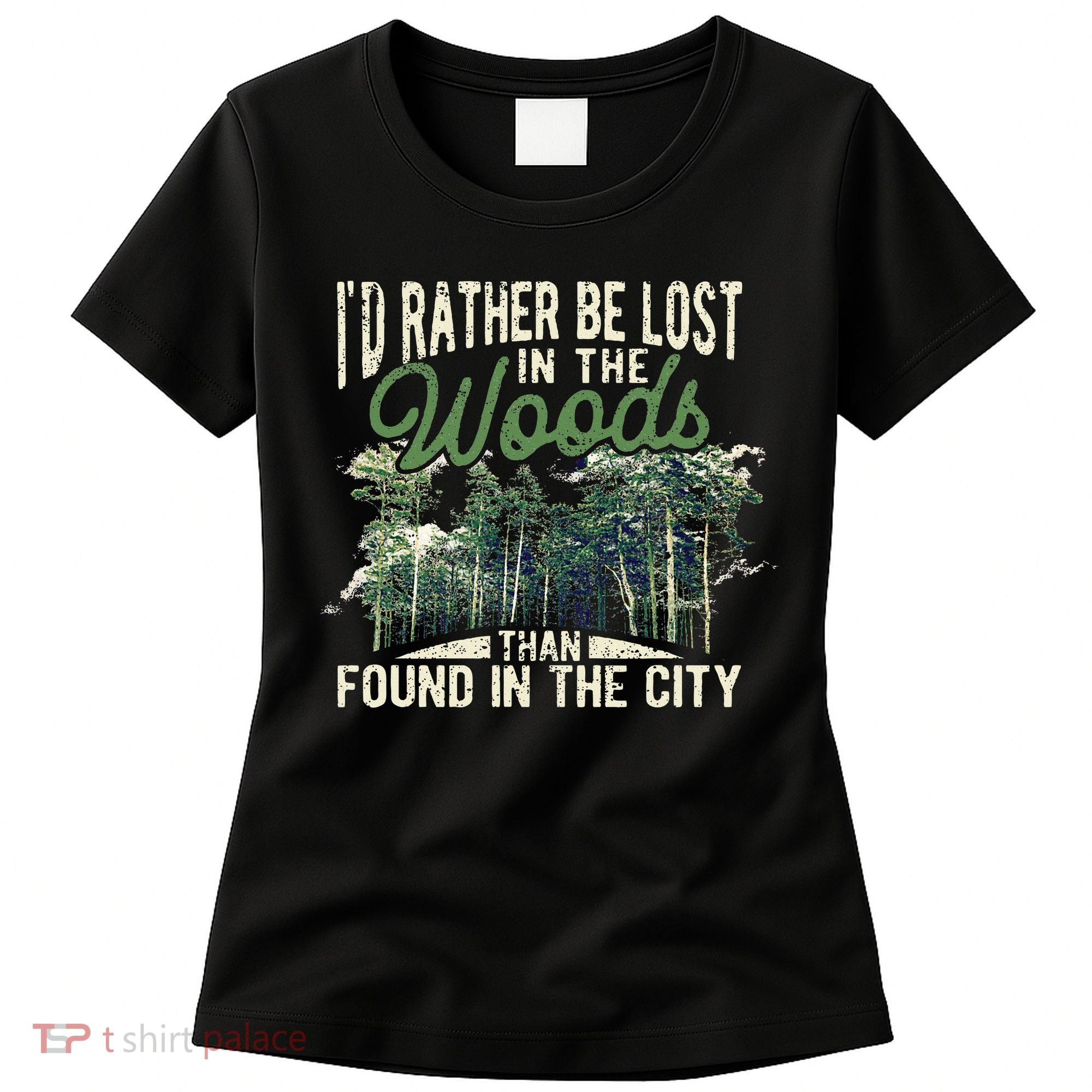 I'd Rather Be Lost In The Woods Than Found In The City Hunt Women's T-Shirt