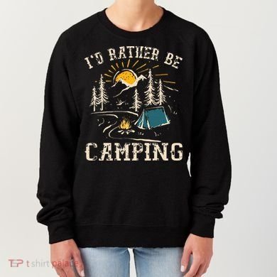 ID Rather Be Camping Design Funny Camping Lover Campers Women's Sweatshirt