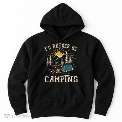ID Rather Be Camping Design Funny Camping Lover Campers Hoodie
