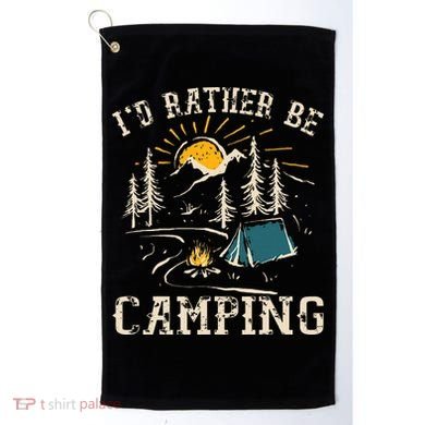 ID Rather Be Camping Design Funny Camping Lover Campers Golf Towel