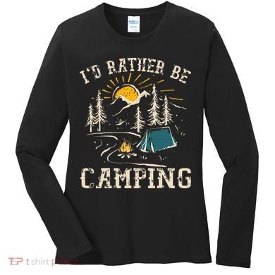 ID Rather Be Camping Design Funny Camping Lover Campers Women's Long Sleeve Shirt