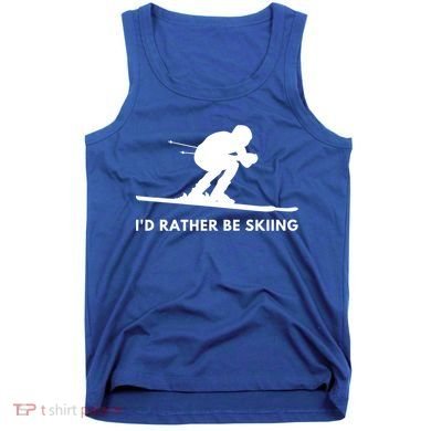 Id Rather Be Skiing Funny Quote For Skiers Ski Lover Gift Tank Top