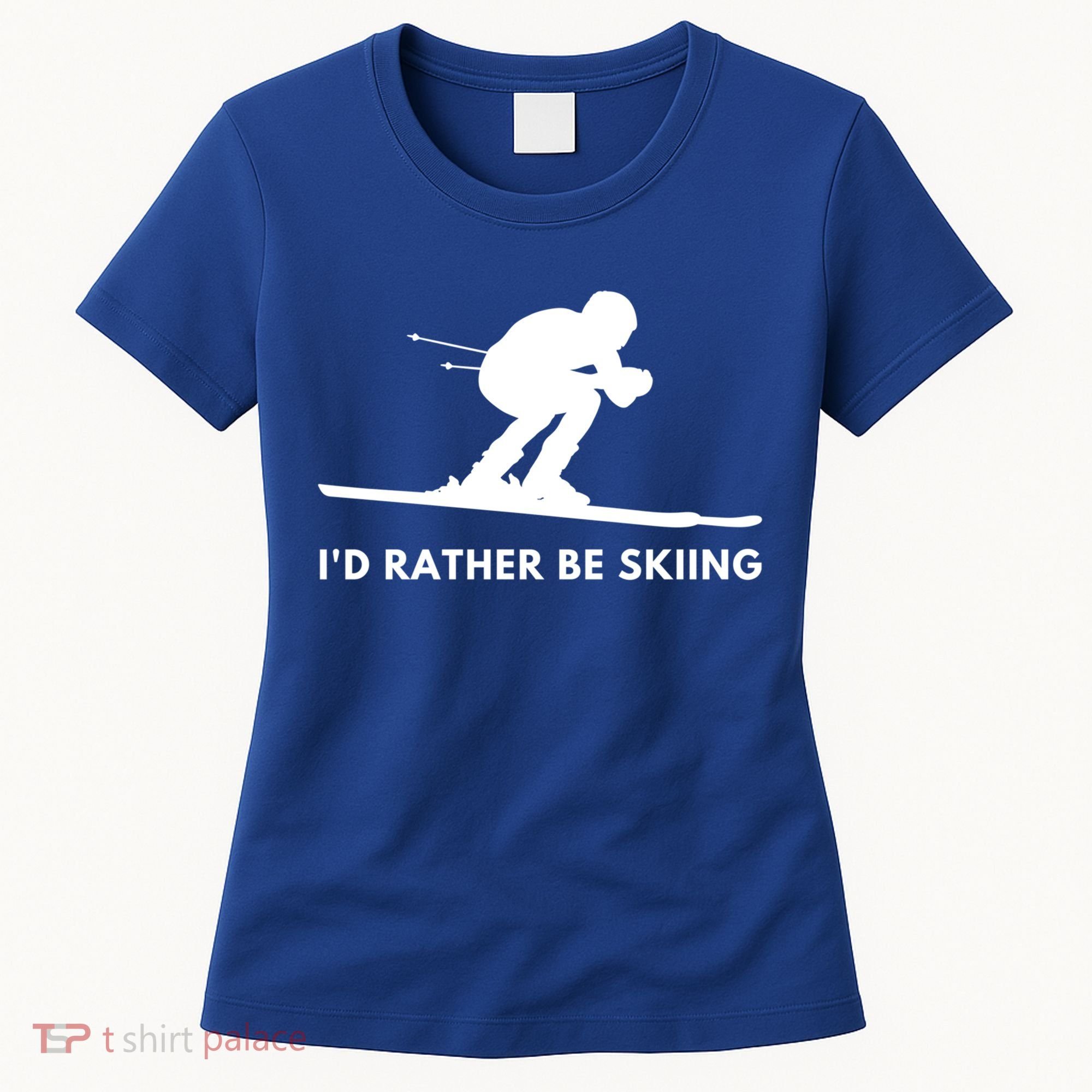 Id Rather Be Skiing Funny Quote For Skiers Ski Lover Gift Women's T-Shirt