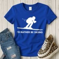 Id Rather Be Skiing Funny Quote For Skiers Ski Lover Gift Women's T-Shirt thumb 3