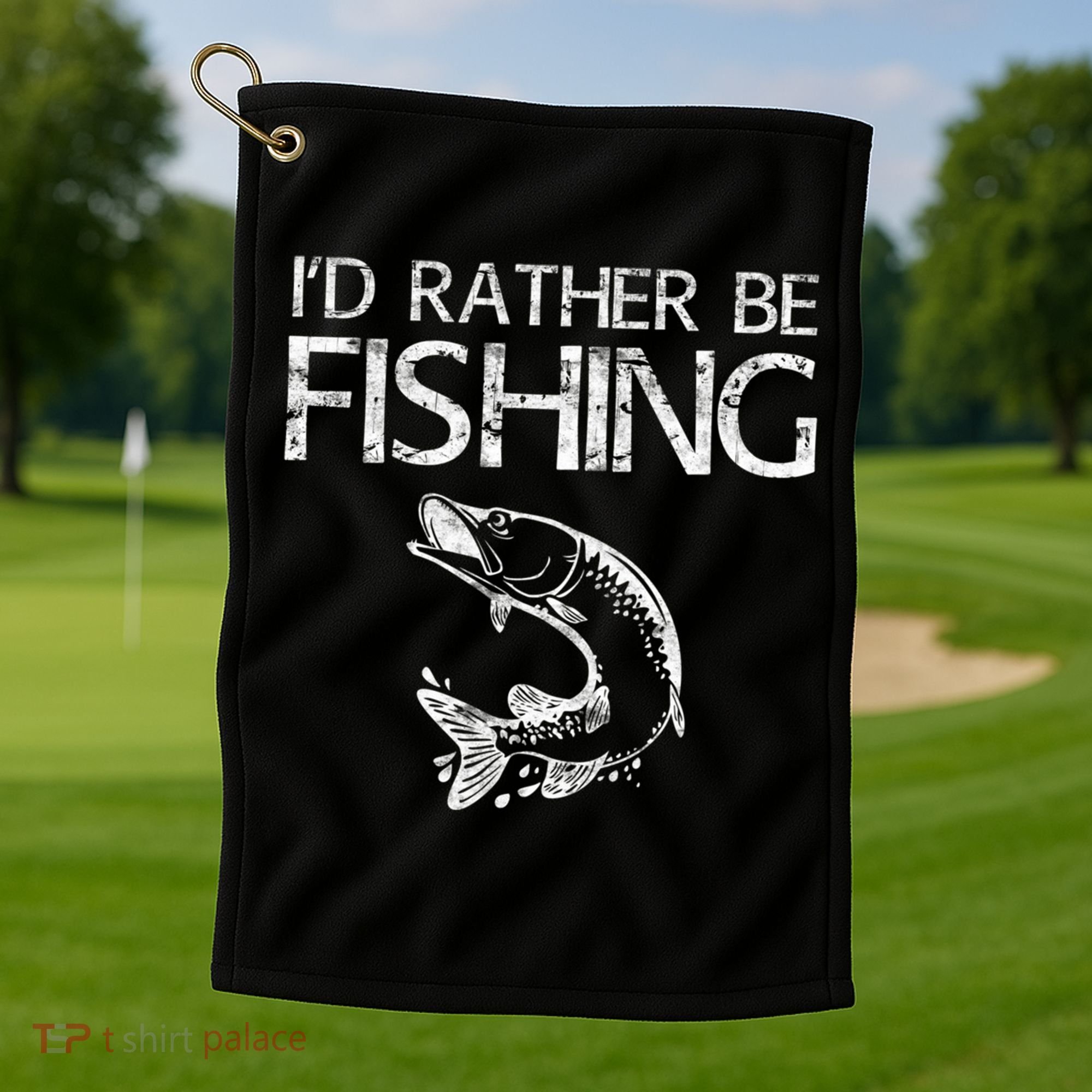 I'd Rather Be Fishing Gift Fisherman Great Gift Cute Gift Golf Towel