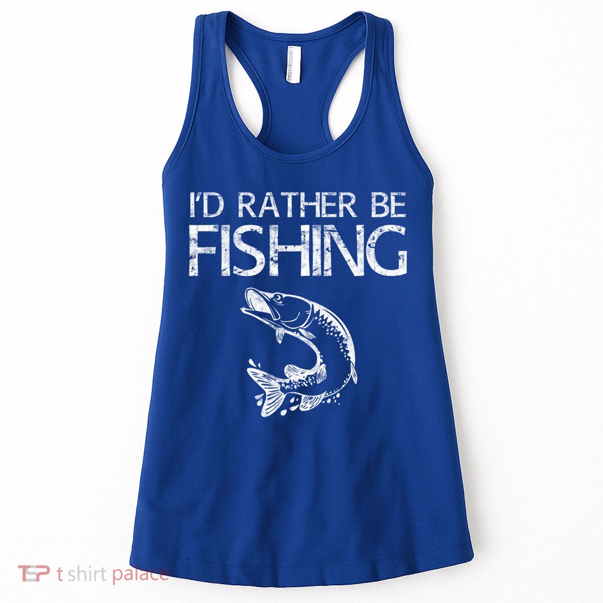 I'd Rather Be Fishing Gift Fisherman Great Gift Cute Gift Women's Tank Top