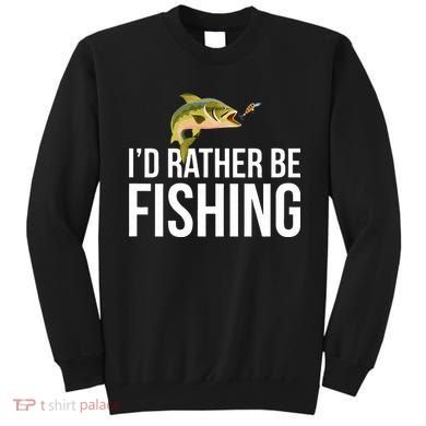 Id Rather Be Fishing Sweatshirt