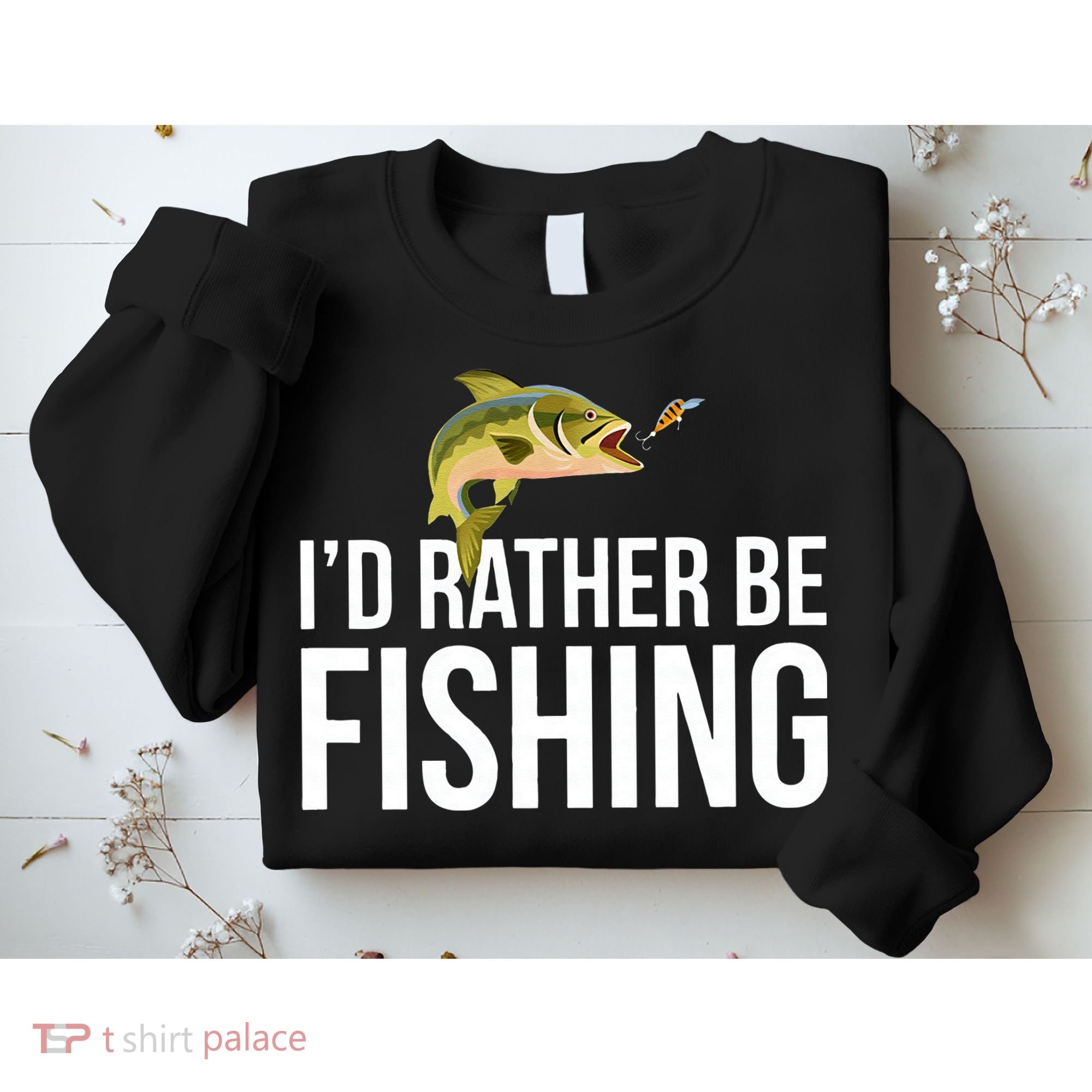 Id Rather Be Fishing Sweatshirt