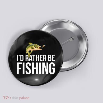 Id Rather Be Fishing Button