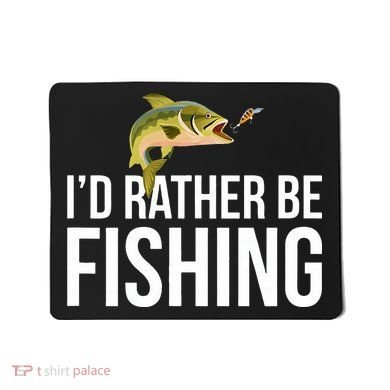 Id Rather Be Fishing Mousepad