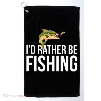 Id Rather Be Fishing Golf Towel