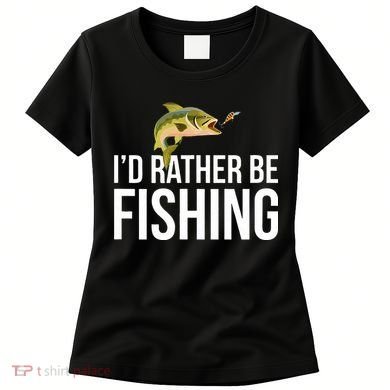 Id Rather Be Fishing Women's T-Shirt