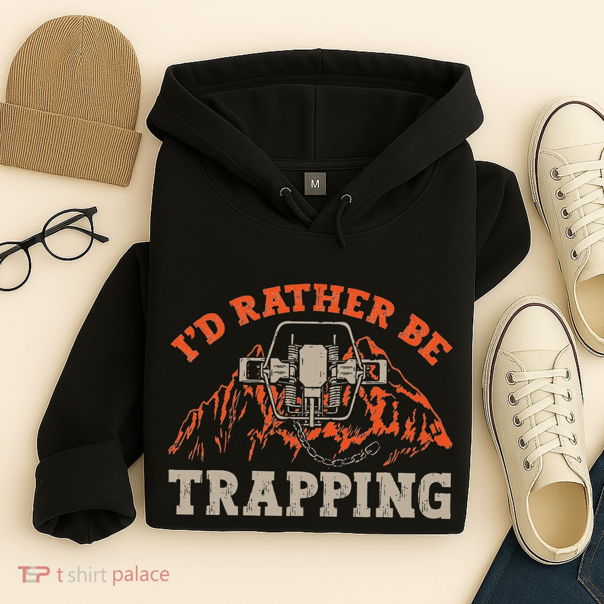 ID Rather Be Trapping Trap Hunting Trapper Hoodie