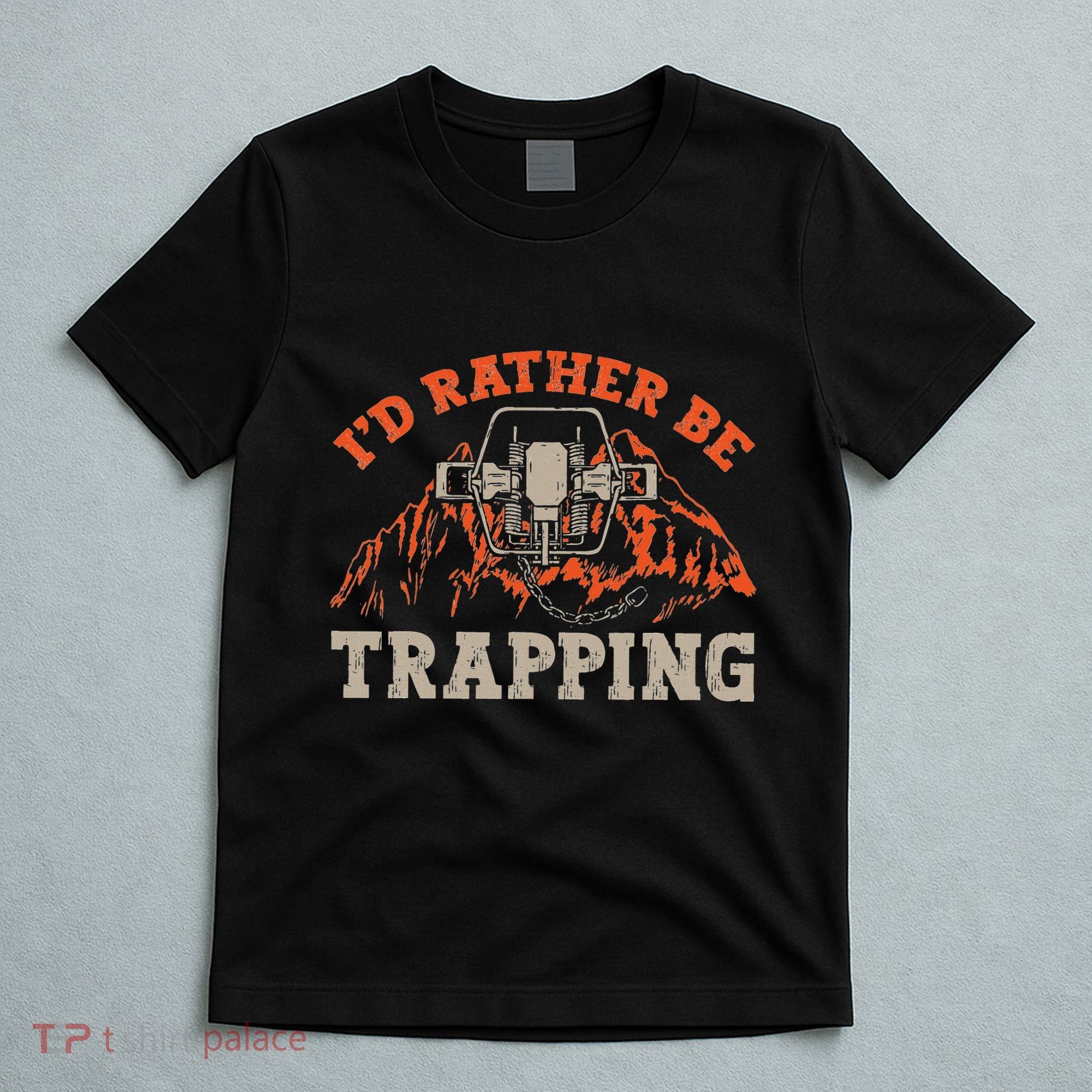 ID Rather Be Trapping Trap Hunting Trapper T-Shirt