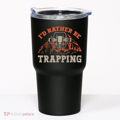 ID Rather Be Trapping Trap Hunting Trapper Tumbler