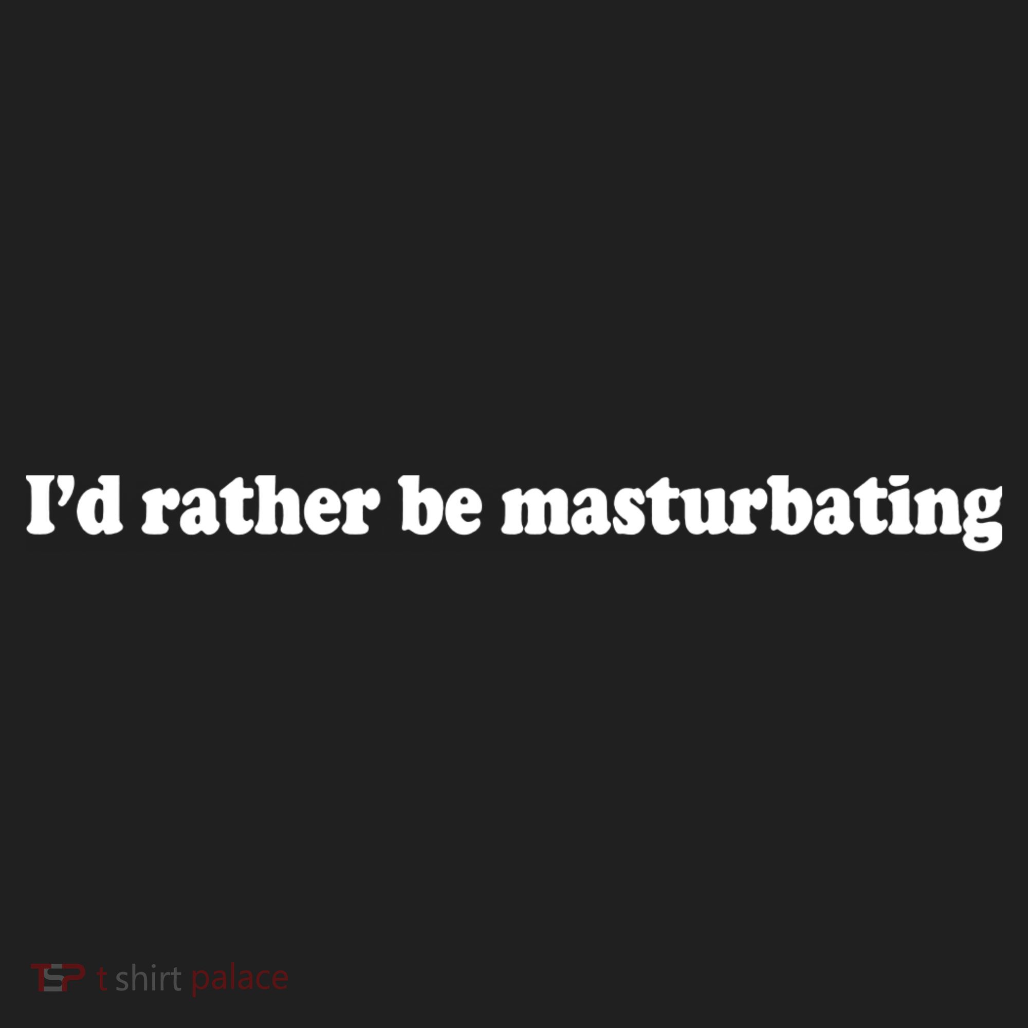 Id Rather Be Masturbating Women's Sweatshirt