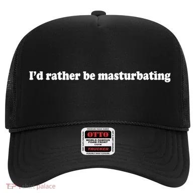 Id Rather Be Masturbating Hat