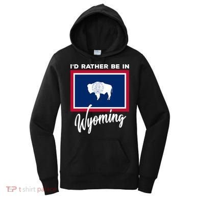 I'd Rather Be In Wyoming Women's Hoodie