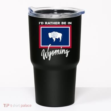 I'd Rather Be In Wyoming Tumbler