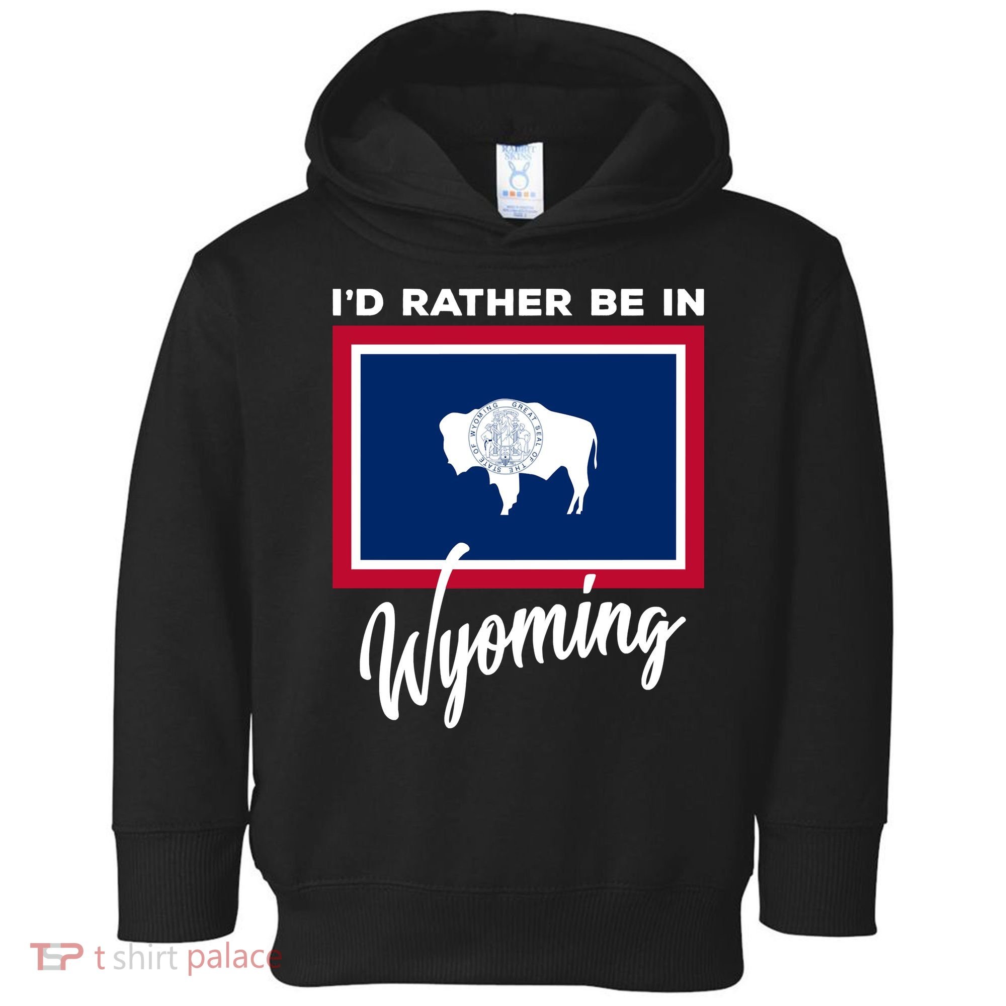 I'd Rather Be In Wyoming Toddler Hoodie
