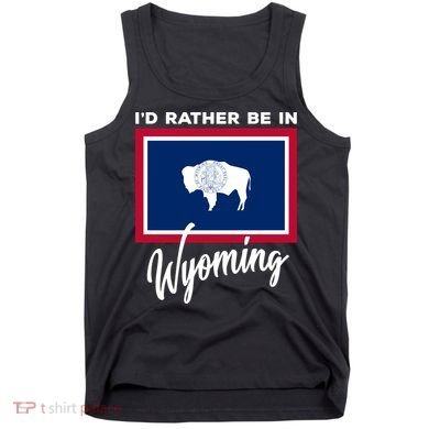 I'd Rather Be In Wyoming Tank Top