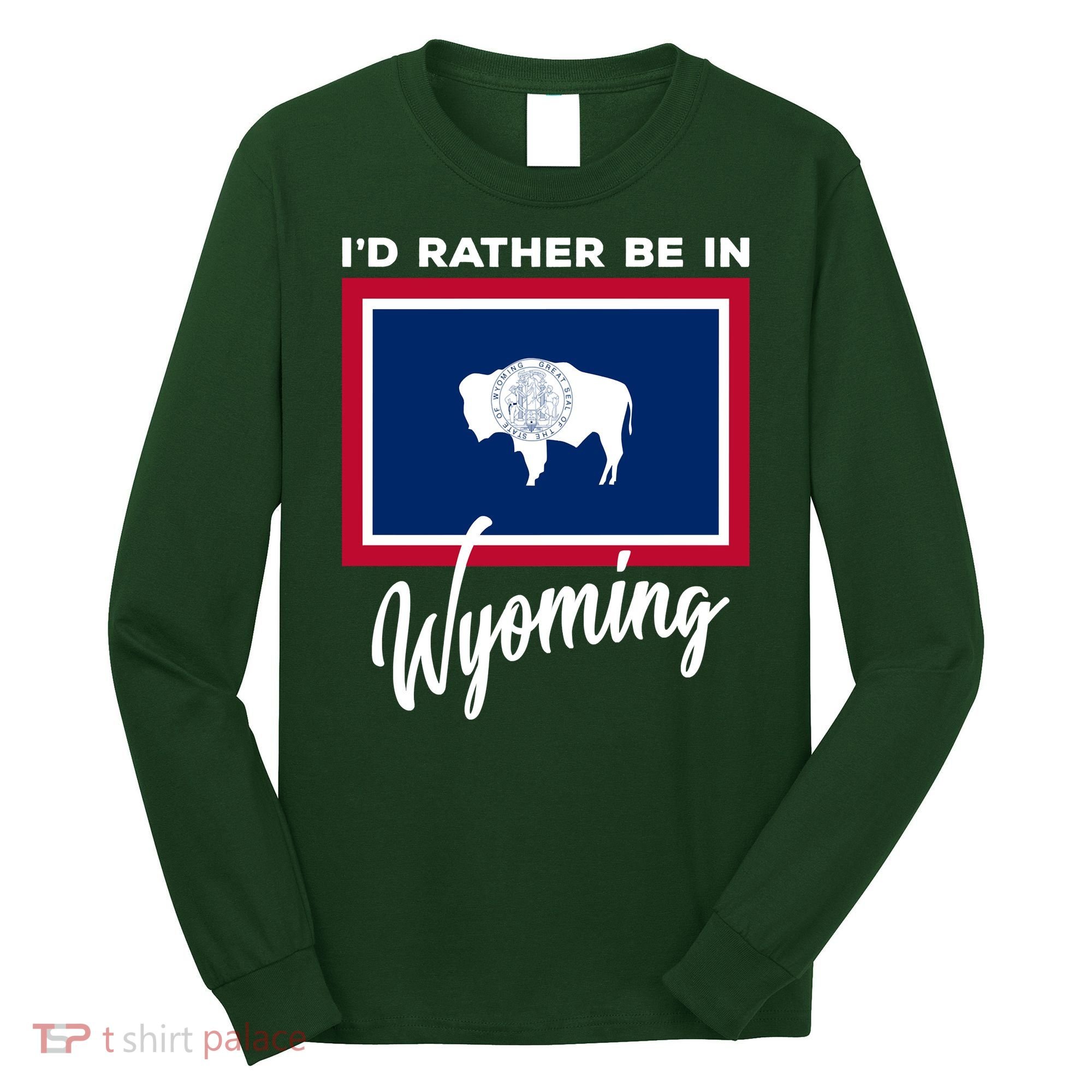 I'd Rather Be In Wyoming Long Sleeve Shirt