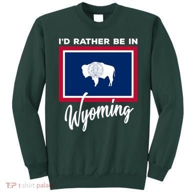 I'd Rather Be In Wyoming Sweatshirt
