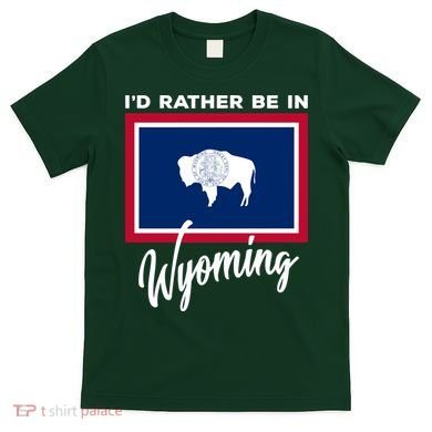 I'd Rather Be In Wyoming T-Shirt