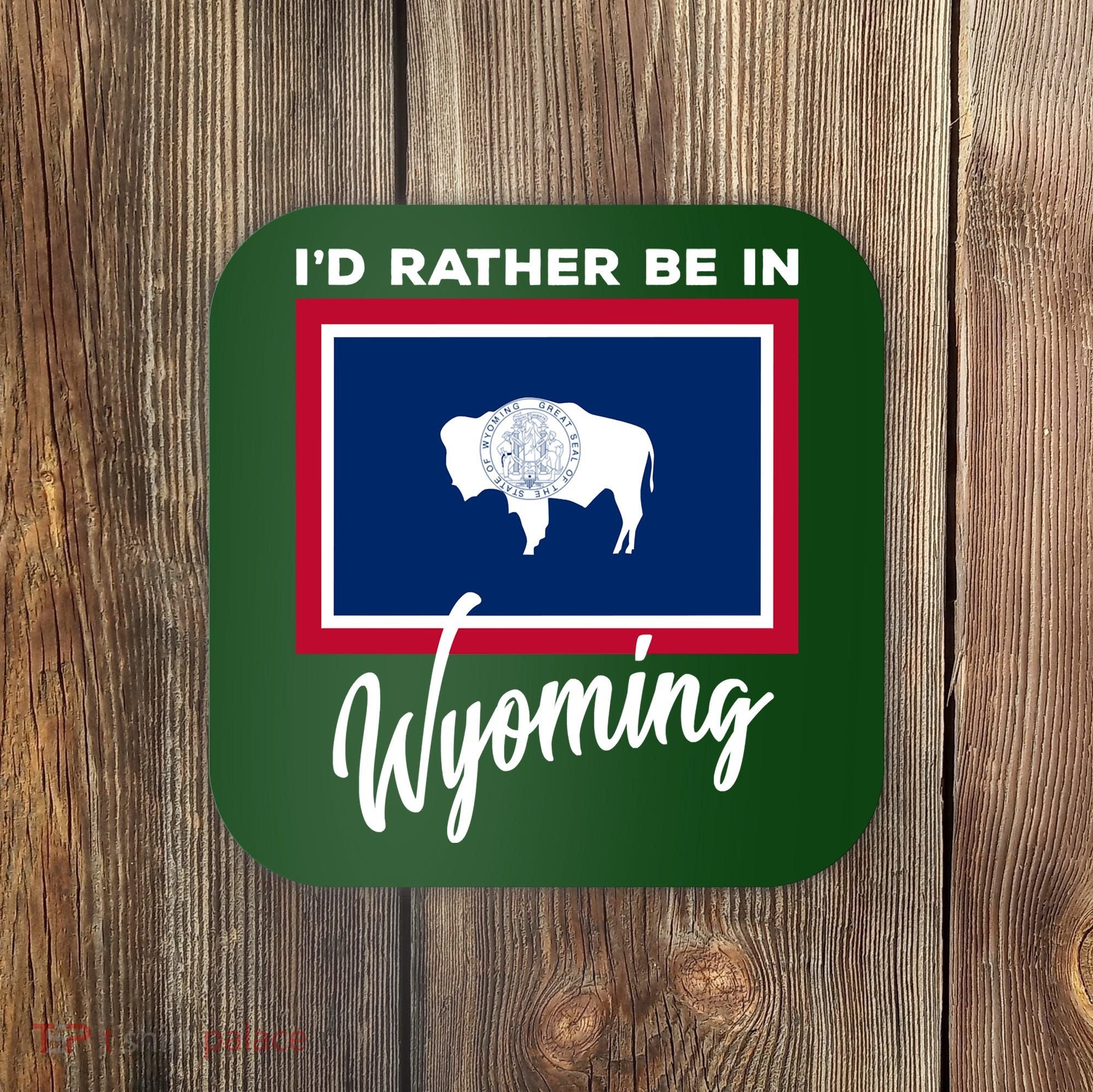 I'd Rather Be In Wyoming Coaster