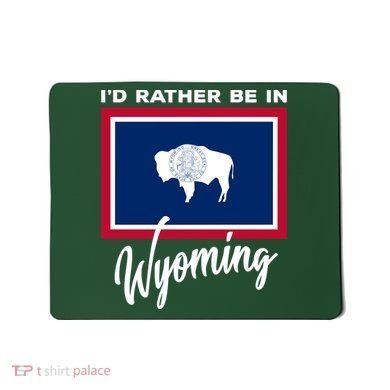 I'd Rather Be In Wyoming Mousepad