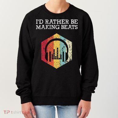 ID Rather Be Making Beats Beat Makers Music Producer Women's Sweatshirt