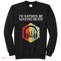 ID Rather Be Making Beats Beat Makers Music Producer Sweatshirt thumb 0
