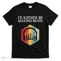 ID Rather Be Making Beats Beat Makers Music Producer T-Shirt thumb 0