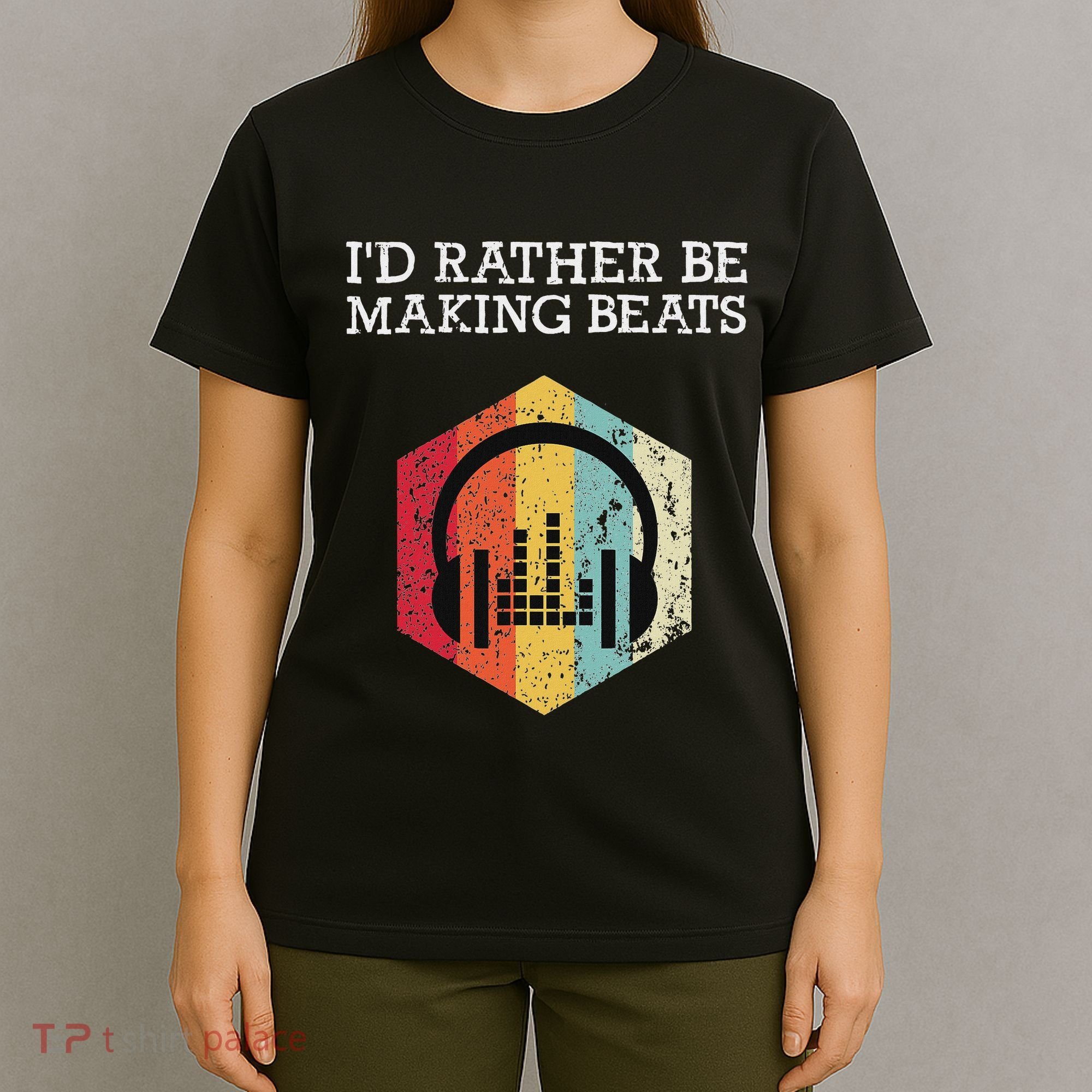 ID Rather Be Making Beats Beat Makers Music Producer T-Shirt