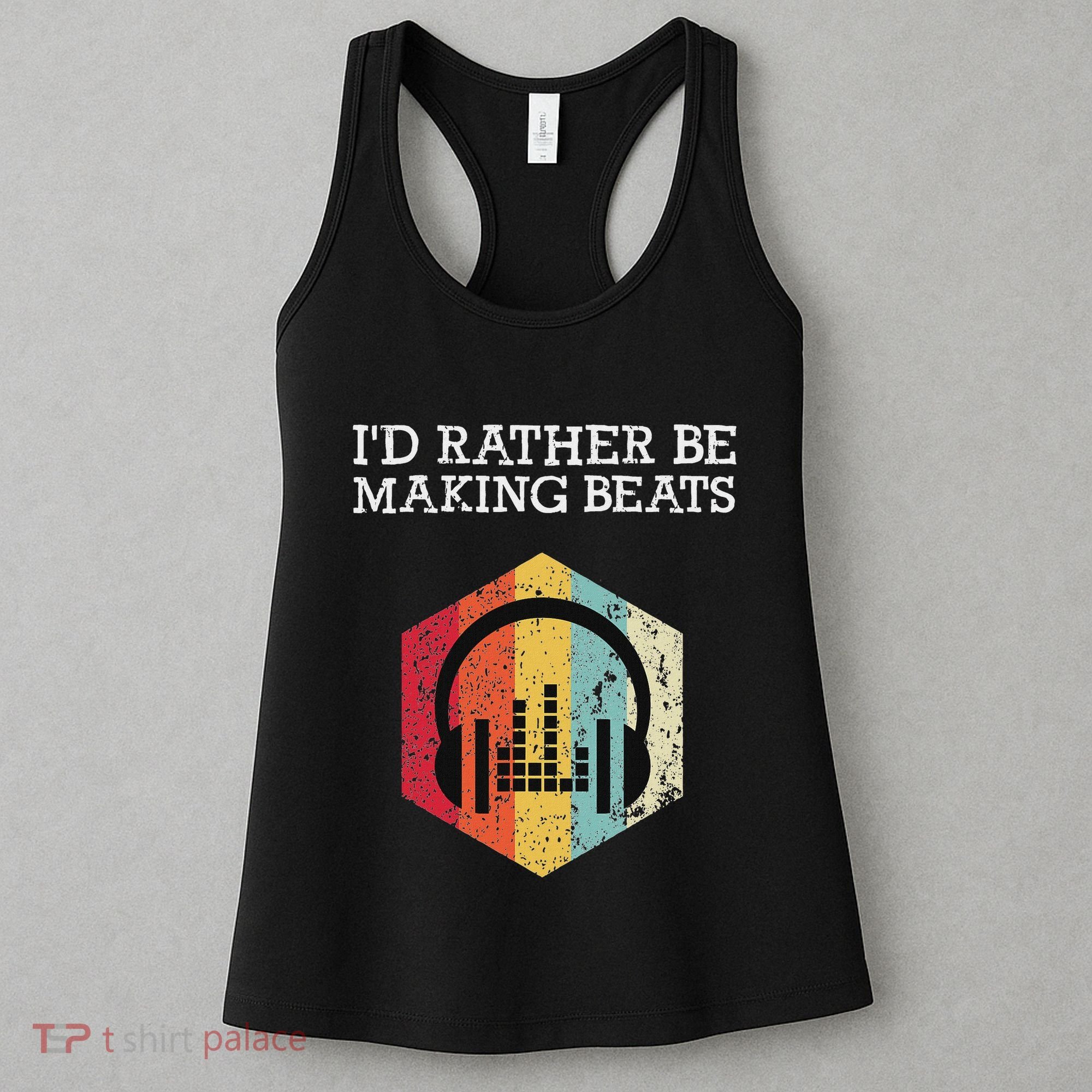 ID Rather Be Making Beats Beat Makers Music Producer Women's Tank Top