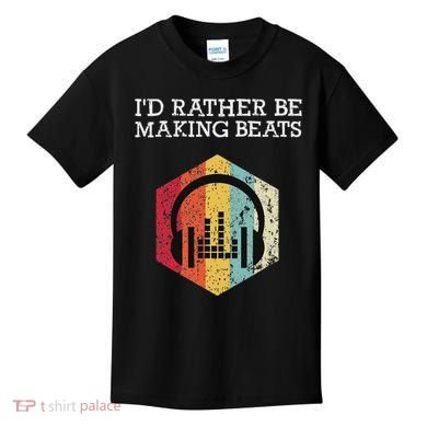 ID Rather Be Making Beats Beat Makers Music Producer Kids T-Shirt