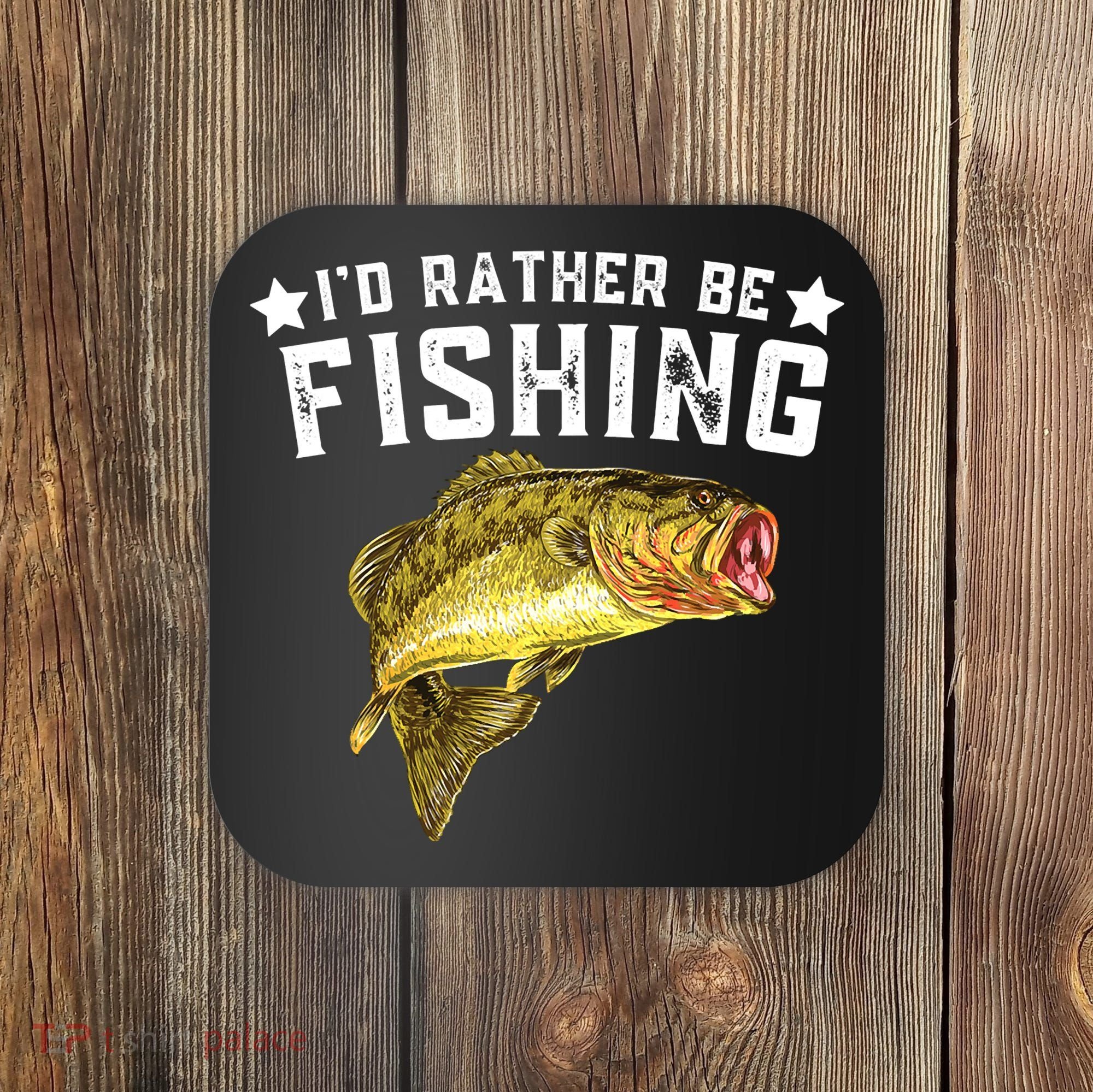 I'd Rather be Fishing Fisher Loving Fish Lake River Mode Coaster