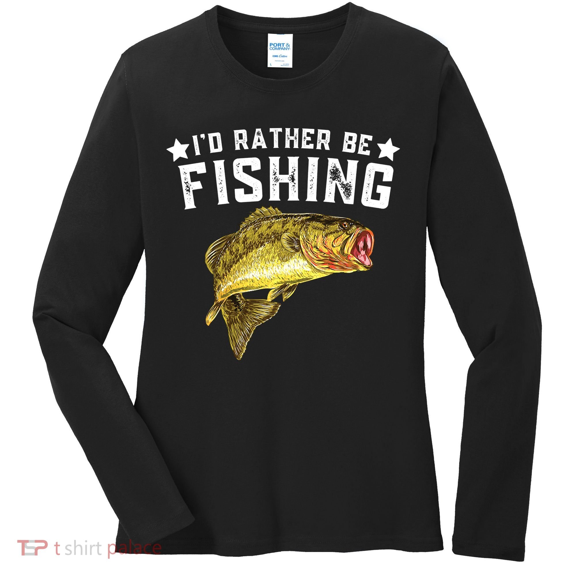 I'd Rather be Fishing Fisher Loving Fish Lake River Mode Women's Long Sleeve Shirt