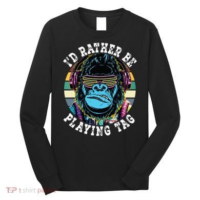 Id Rather Be Playing Tag Gorilla Monke Tag Gorilla Vr Gamer Long Sleeve Shirt