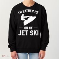 Id Rather Be On My Jet Ski Jet Skiing Gift Women's Sweatshirt thumb 0