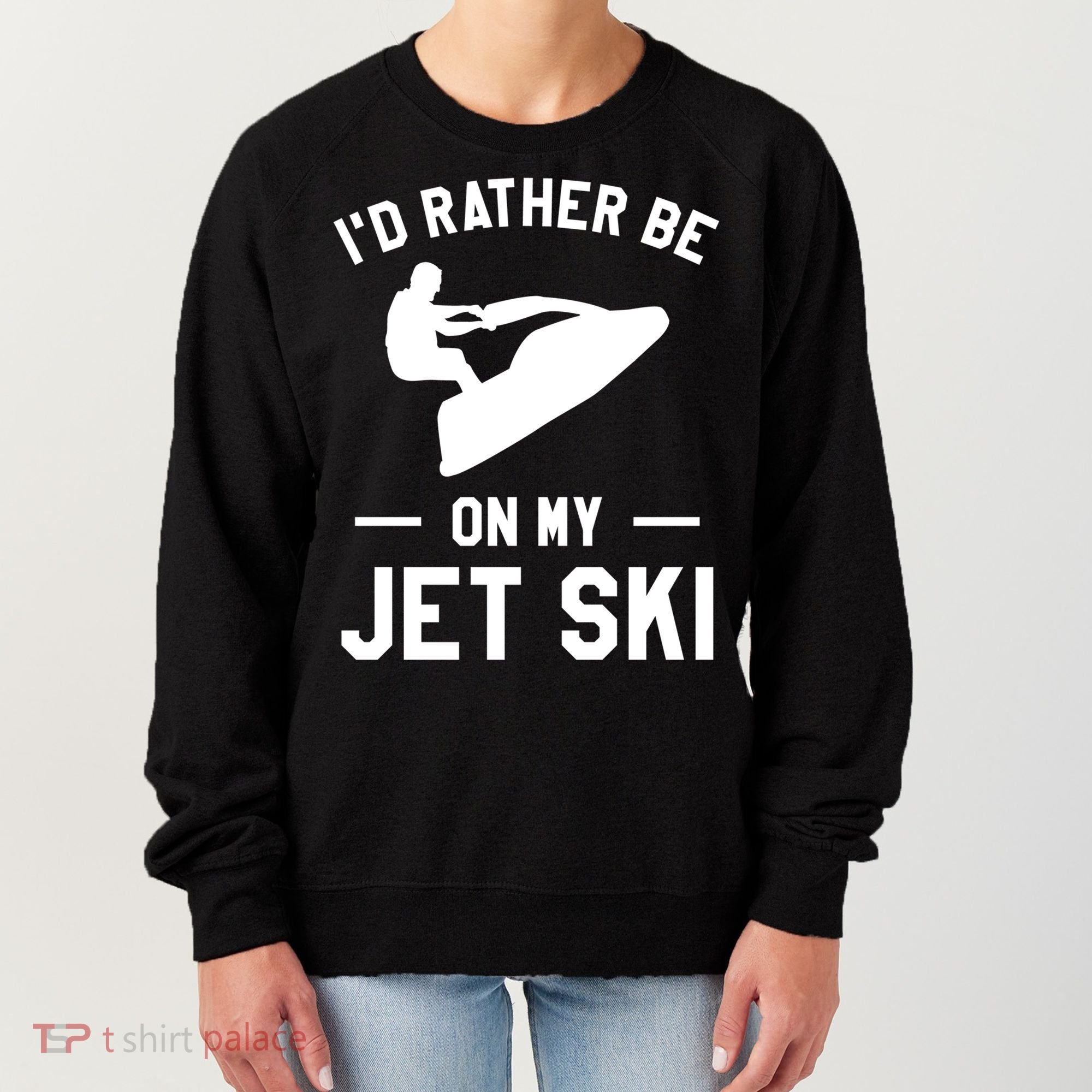 Id Rather Be On My Jet Ski Jet Skiing Gift Women's Sweatshirt