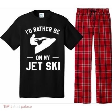 Id Rather Be On My Jet Ski Jet Skiing Gift Pajama Set