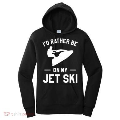 Id Rather Be On My Jet Ski Jet Skiing Gift Women's Hoodie