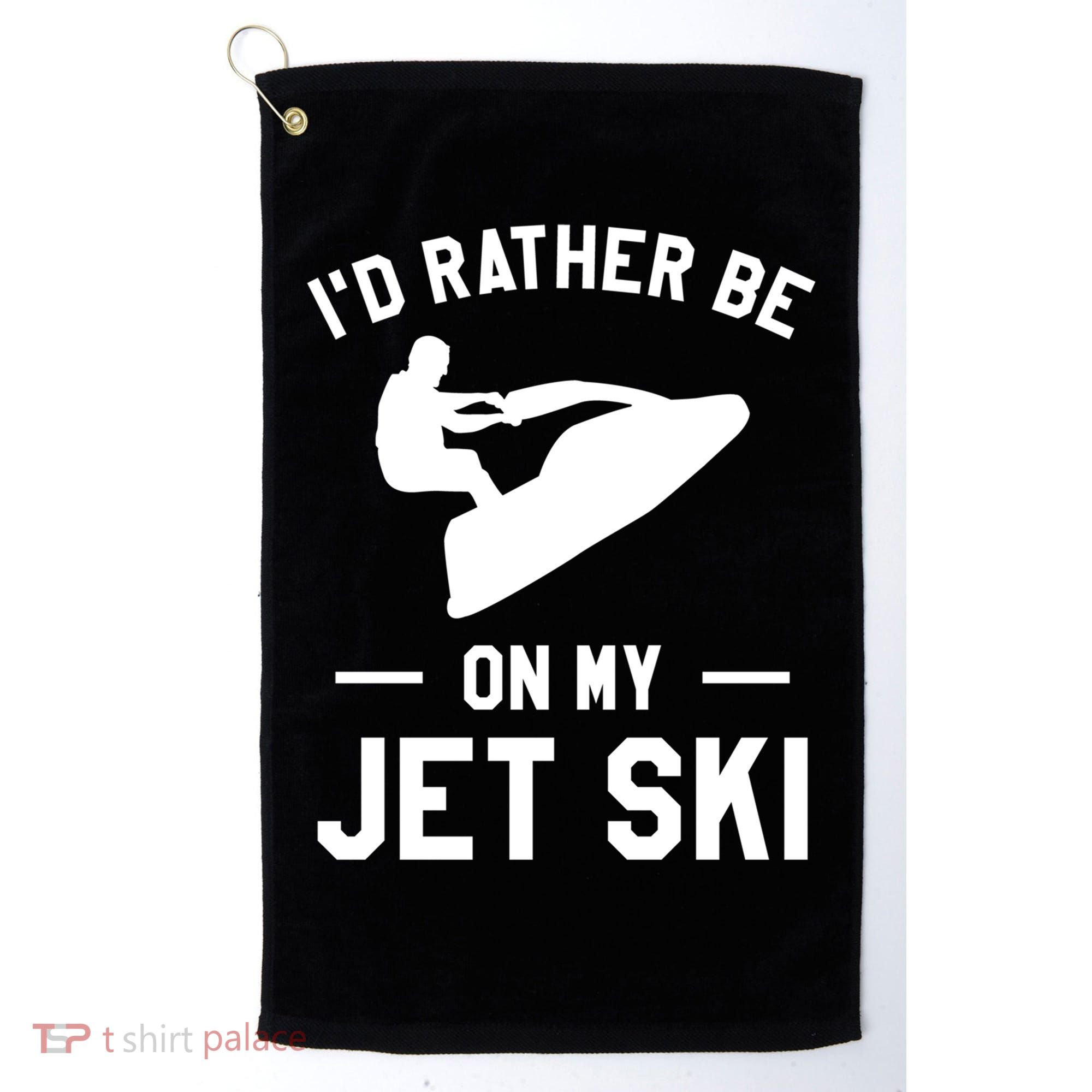 Id Rather Be On My Jet Ski Jet Skiing Gift Golf Towel